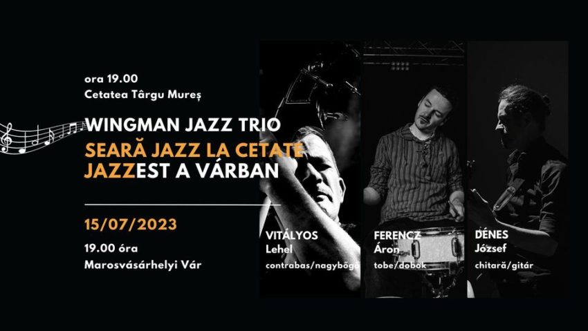 TÂRGU MUREȘ: Iubitorii jazzului, așteptați sâmbătă în Cetate la un concert Wingman Jazz Trio