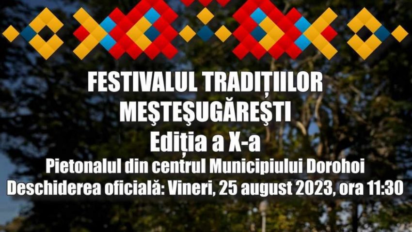 Festivalului Tradițiilor Meșteșugărești, la Dorohoi