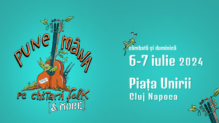 Festivalul „Pune Mâna pe Chitară”, la Cluj-Napoca