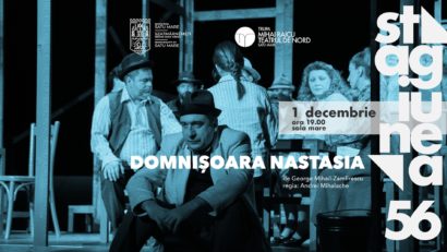 SATU MARE: „Domnișoara Nastasia”, la Teatrul de Nord