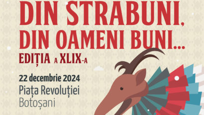 BOTOȘANI: Festivalul de datini și obiceiuri „Din străbuni, din oameni buni…”