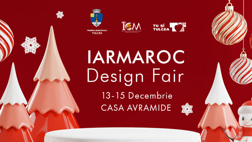 TULCEA: Începe cea de-a VI-a ediție Iarmaroc Design Fair