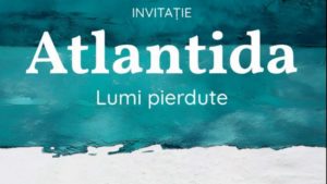 „Atlantida. Lumi pierdute”, o expoziție de neratat la Cluj-Napoca