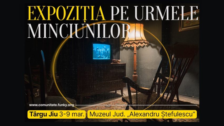 Expoziția interactivă „Pe urmele minciunilor”, la Târgu Jiu