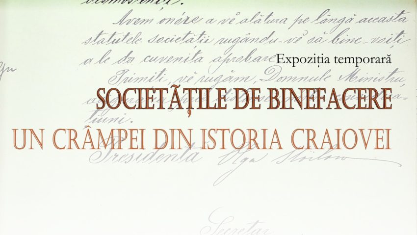 ”Societățile de binefacere – Un crâmpei din istoria Craiovei”, expoziție la Muzeul Olteniei